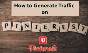 How to Generate Traffic from Pinterest