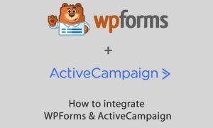 How to Integrate WPForms and ActiveCampaign on WordPress
